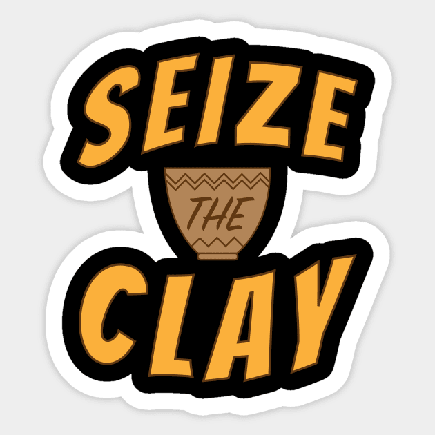 Seize The Clay Pottery Pot Funny Gift Sticker by JeZeDe